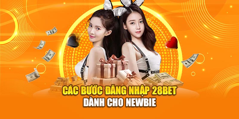 Hướng Dẫn Cách Đăng Nhập 28BET An Toàn 1 Các bước đăng nhập 28bet dành cho newbie